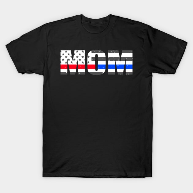 Firefighter Mom - Police Mom - Thin Red Blue Line Flag T-Shirt by bluelinemotivation